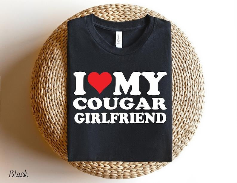 Cougar Girlfriend T-Shirt, Cougar Love sweatShirt, I Love My Cougar Girlfriend T Shirt, Funny T Shirt For Men, Cougar Couple T-Shirt Hoodie, T-shirt and sweater