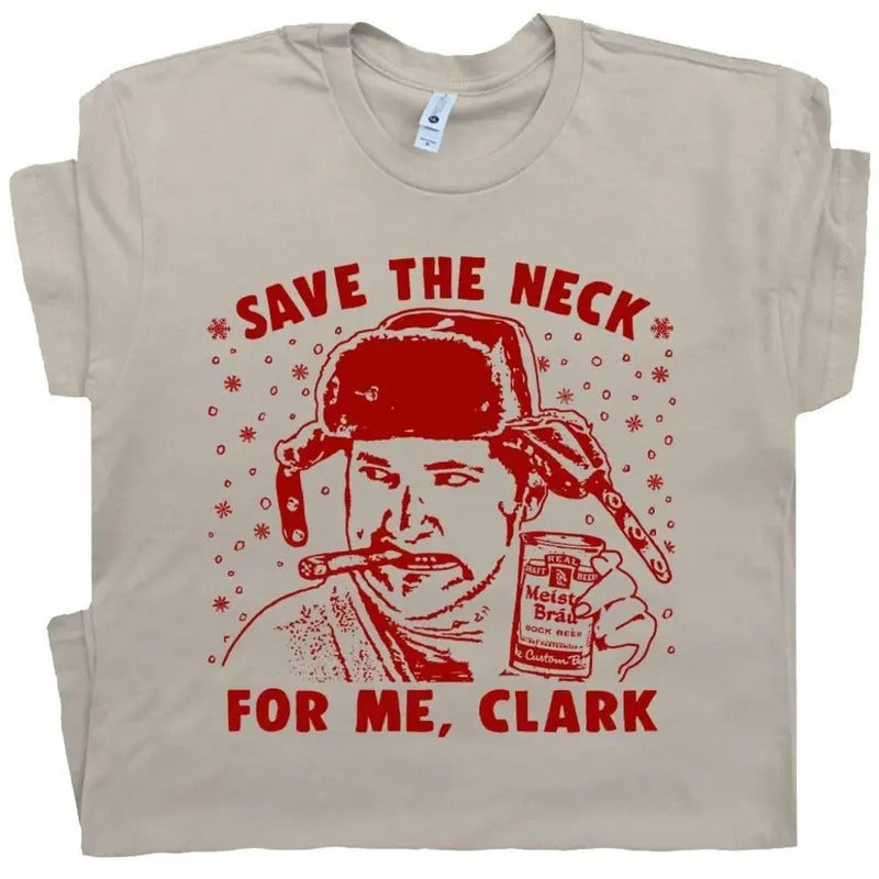 Cousin Eddie T Shirt Funny Thanksgiving Shirt Christmas Vacation Shirts for Men Women Save the Neck for Me Clark Vintage Cool Retro Xmas Tee