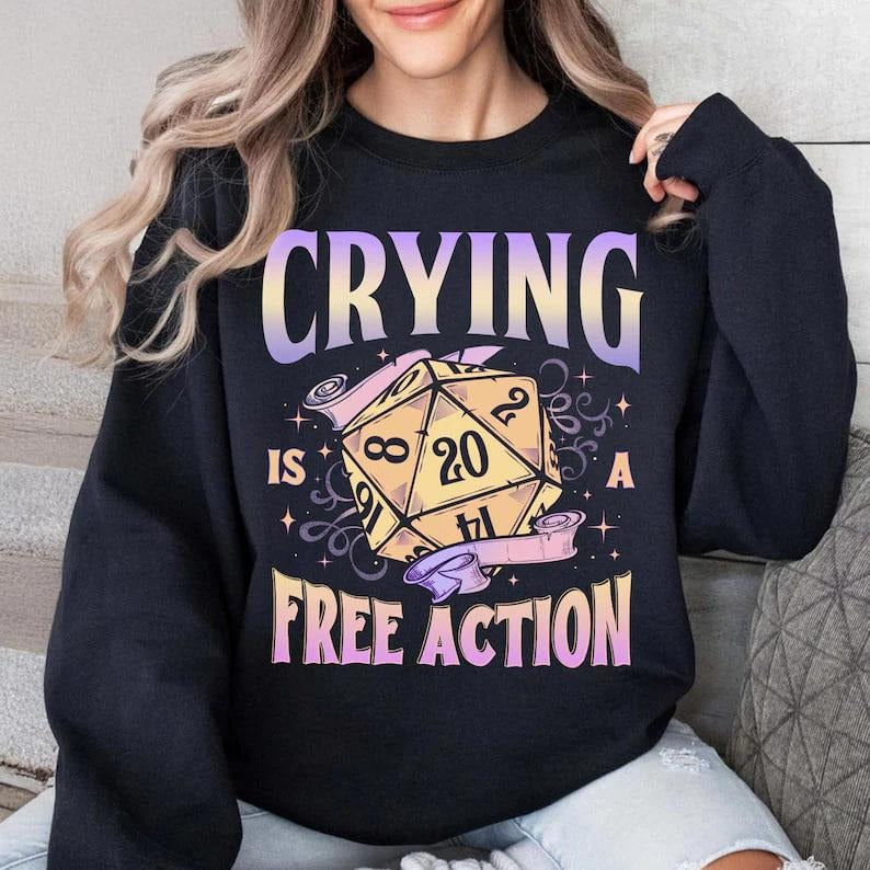 Crying Is A Free Action Dice Sweatshirt Hoodie, DnD Tabletop Gaming Shirt, Funny DND Shirts, RPG Lover Gift, Gaming Tshirt
