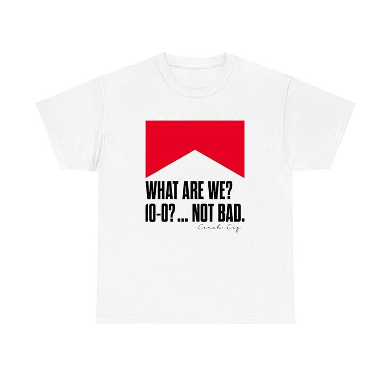 Curt Cignetti what are we 10 0 not bad shirt