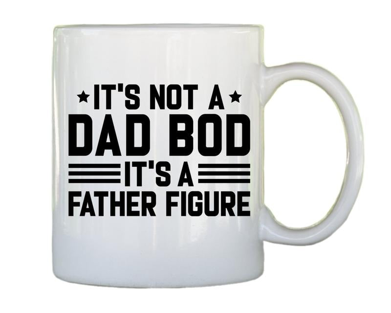 Dad Bod Mug, It's Not A Dad Bod It's A Father Figure Mug, Funny Fathers Day Mug, Gifts For Dad, Father Gift Mug, Funny Daddy Gift, Novelty Coffee Mug, Gifts For Father Dad, 11 15oz Ceramic Cup