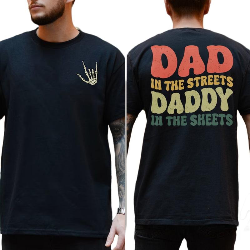 Dad In The Streets Daddy In The Sheets Shirt, Father's Day Gift, Husband Gift, Funny Dad Tshirt, Unisex Crewneck Pullover Tee, Classic Streetwear