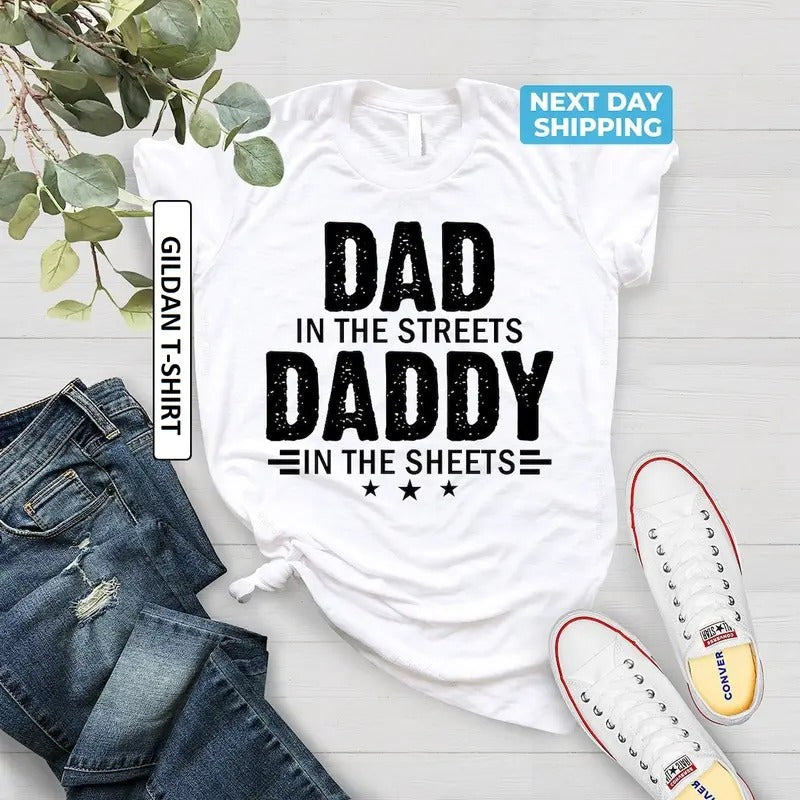 Dad In The Streets Daddy In The Sheets Unisex T-shirt, Funny Dad Shirt, Daddy T Shirt Fabric Menswear