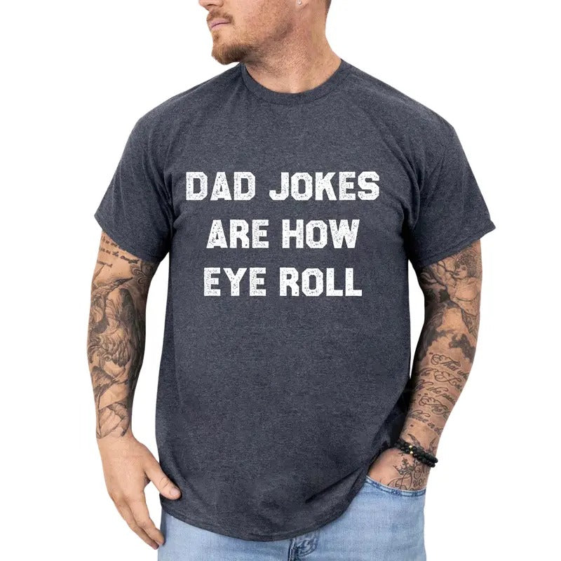 Dad Jokes Are How Eye Roll Shirt, Funny Daddy Tee, Dad Jokes T-shirt, Humorous Dad Tshirt, Funny Gifts for Husband, Papa Father Tops, Classic Menswear