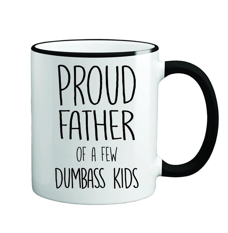Dad Mug, Proud Father Of A Few Dumbass Kids, Gift Father's Day, Dad Gift, Funny Dad Gift, Novelty Coffee Mug, Gifts For Him Men, 11 15oz Ceramic Cup, Gifts For Birthday Fathers Day