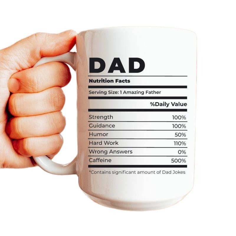 Dad Nutrition Facts Mug, Dad Gift Funny Mug, Father Gift Coffee Mug, Fathers Day Mug, Gift For Men, Gift For Dad, Dad Birthday Gift, 11 15oz Ceramic Cup