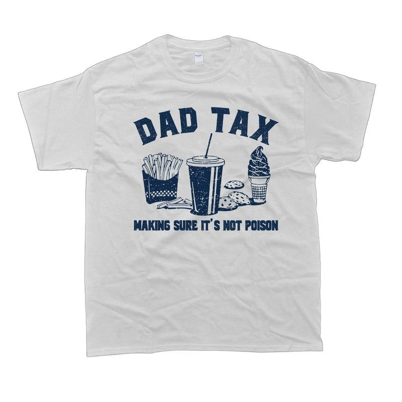 Dad Tax Dad Tax Noun T-Shirt Husband Gift Funny Dad Cotton Tee Man Menswear Top Crewneck