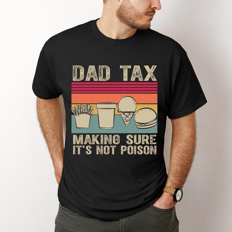 Dad Tax Shirt, Funny Dad Shirt, Funny Dad Jokes Tshirt, Dad gifts, Birthday gift for dad, Husband Gift, Men's Funny Shirt, Fathers Day Shirt