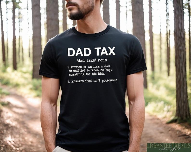 Dad Tax Shirt, Humor Quotes Shirt, Funny Dad Shirt, Cute Shirt for Dad, Taxation Shirt, Ensures Food Isnt Poisonous Shirt, Gift for Dad Hoodie, T-shirt and sweater