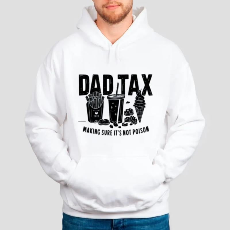 Dad Tax Sweatshirt, Funny Dad Shirt, Humor Quotes Hoodie, Gift For Dad, Cute Shirt For Dad, Taxation Sweater, Unisex Crewneck Pullover Tee, Casual Clothing