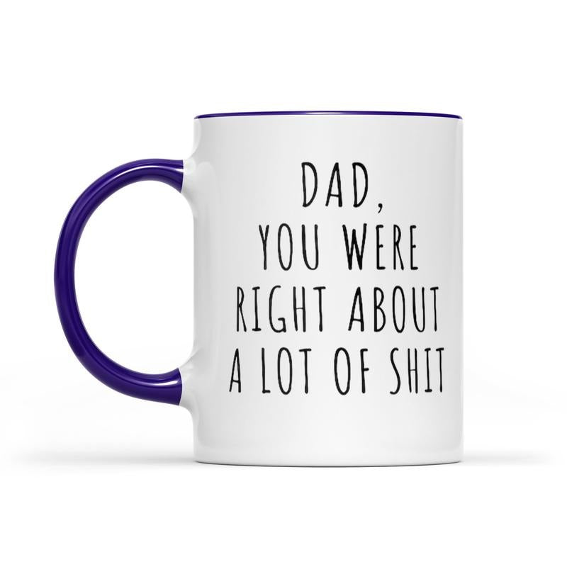 Dad You Were Right Mug, Funny Fathers Day Gifts, Mug For Dad, Funny Mugs For Daddy, Dad Ever Gifts, Cute Father Mug, Cool Dad Mug, Novelty Coffee Mug, Gifts For Daddy Father, 11 15oz Ceramic Cup