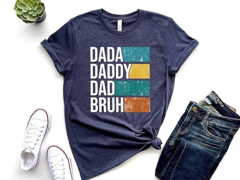 Dada Daddy Dad Bruh Shirt, Funny Dad Shirt, Dad Shirt, Dad Jokes Shirt, Father's Day Shirt, Best Dad Shirt, Gift For Dad, Father T-shirt, sweater and Hoodie