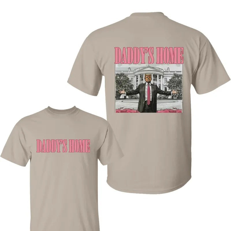 Daddy's Home Trum Unisex 2 Side Shirt, Daddys Home Shirts, Trump Shirt, For Men, For Women