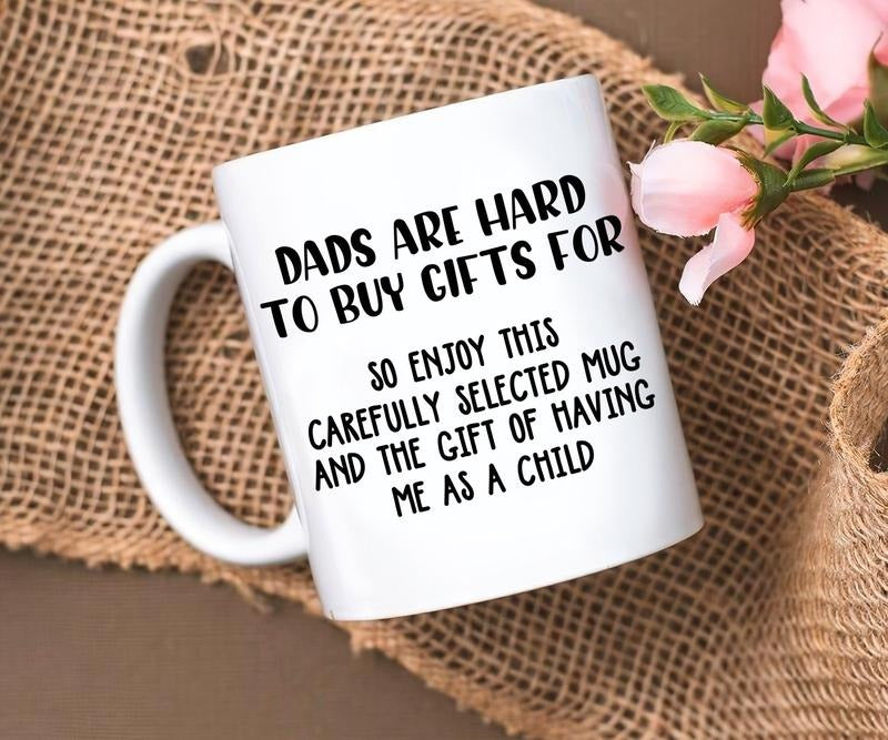 Dads Are Hard To Buy Gifts For Mug, Father's Day Gift Mugs, Perfect Gift Cup For Daddy, Funny Quote Gift Mugs, Cooler Dad Mug, Novelty Coffee Mug, Gifts For Father Dad, 11 15oz Ceramic Cup, Cool Gifts For Guys