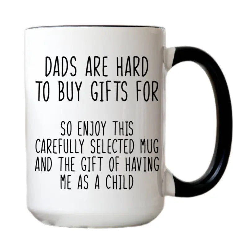 Dads Are Hard To Buy Gifts Mug, Gift For Dad Cup, Funny Father's Day Gift, Funny Mugs For Dad, Funny Dad Coffee Mug, 11 15oz Ceramic Cup