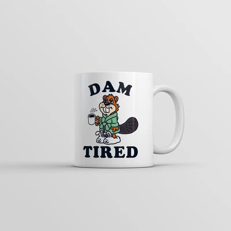 Dam Tired Mug Funny Sarcastic Beaver Graphic Coffee Cup-11oz Funny Coffee Mugs Ceramic Printed Drinkware Cup