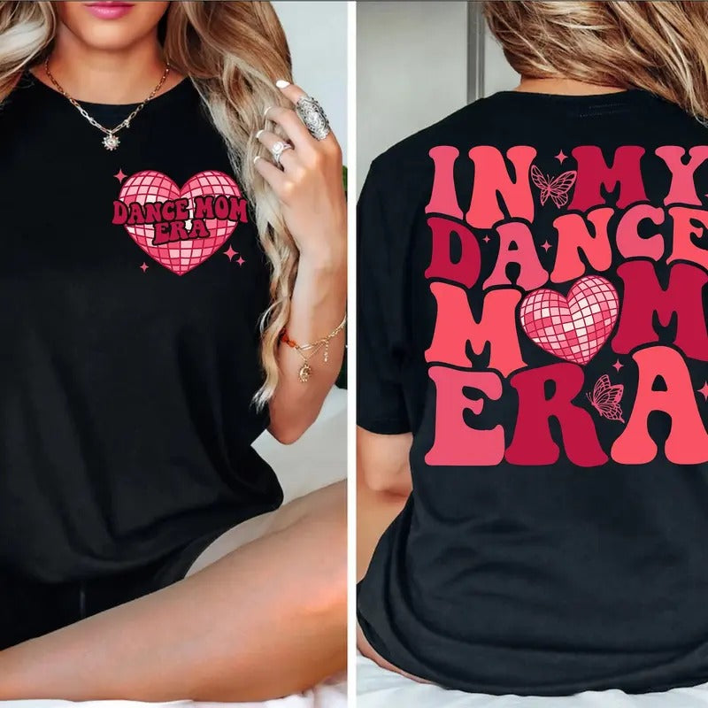 Dance Mom T-Shirt, In My Dance Mom Era Shirt, Gift for Mom, In My Mama Era, Dance Mom Squad, Mom Valentines Gift, Mom Valentine's Day T-Shirt