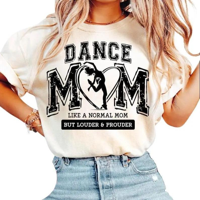 Dance Mom Tshirt-sweatshirt-hoodie, Varsity, Distressed, Dance mama, Loud and Proud Dance Mom Sublimation