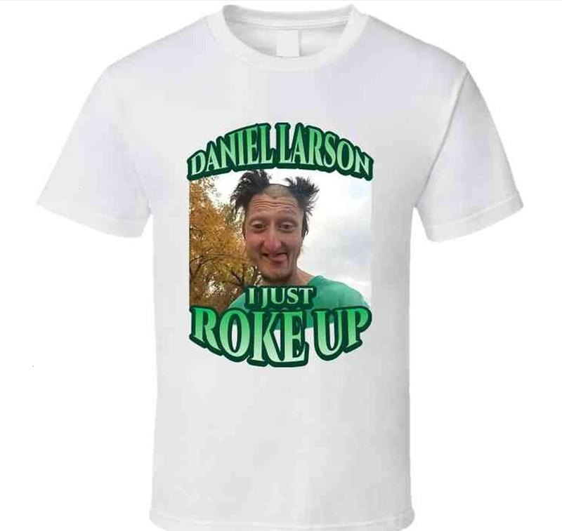Daniel Larson Selfie I Just Roke Up T-Shirt Quality Graphic Design Customizable Graphic
