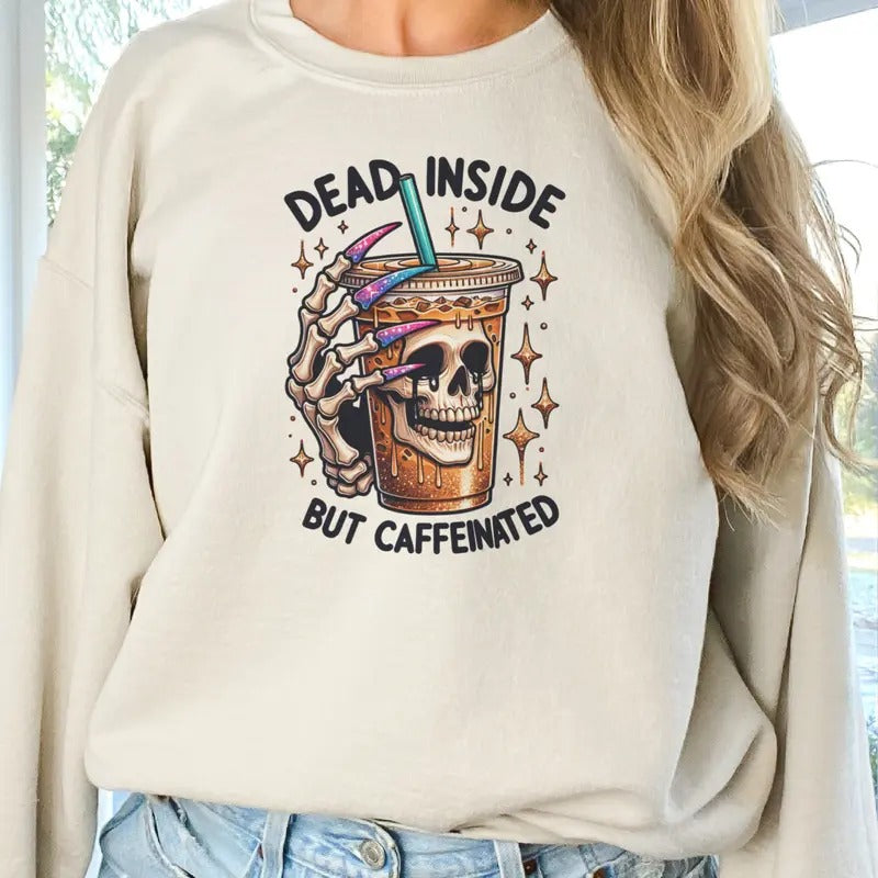 Dead Inside But Caffeinated Sweatshirt Dead Inside Skull Pullover Dead Inside but Caffeinated Skull Sweatshirt Funny Skeleton Coffee Pullover Ice Coffee Skull Sweatshirt