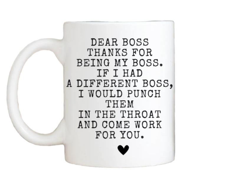 Dear Boss Mug, Gift For Boss Coworker, If I Had A Different Boss I Would Punch Them In The Throat Mug, Funny Supervisor Colleague Mug, 11 15oz lady Washable Ceramic coffee Cup