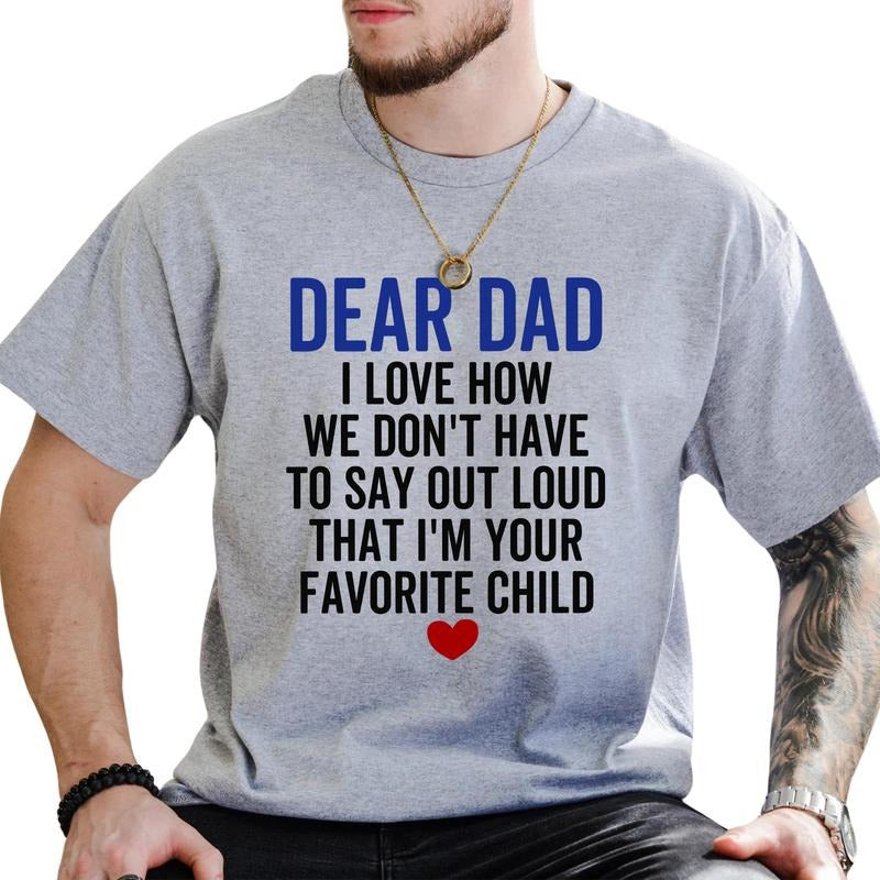 Dear Dad Graphic Tee, Funny T-shirt For Dad, Daddy Life Unhinged Tee, Best Father Shirt, Retro Gift For Dad, Favorite Child Shirt