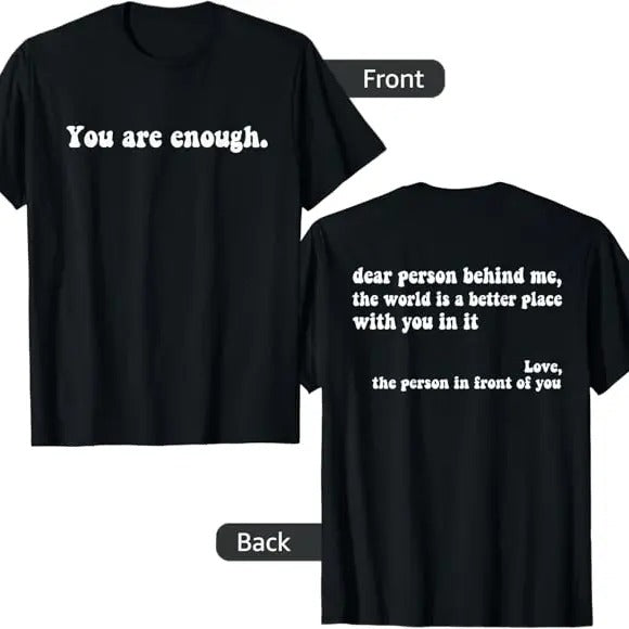Dear Person Behind Me You Are Enough Love Awareness Peace T-Shirt