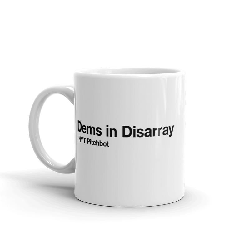 Dems In Disarray Mug Funny Sarcastic Pitchbot Novelty Coffee Cup - 11oz Funny Coffee Mugs Ceramic Printed Drinkware Cup