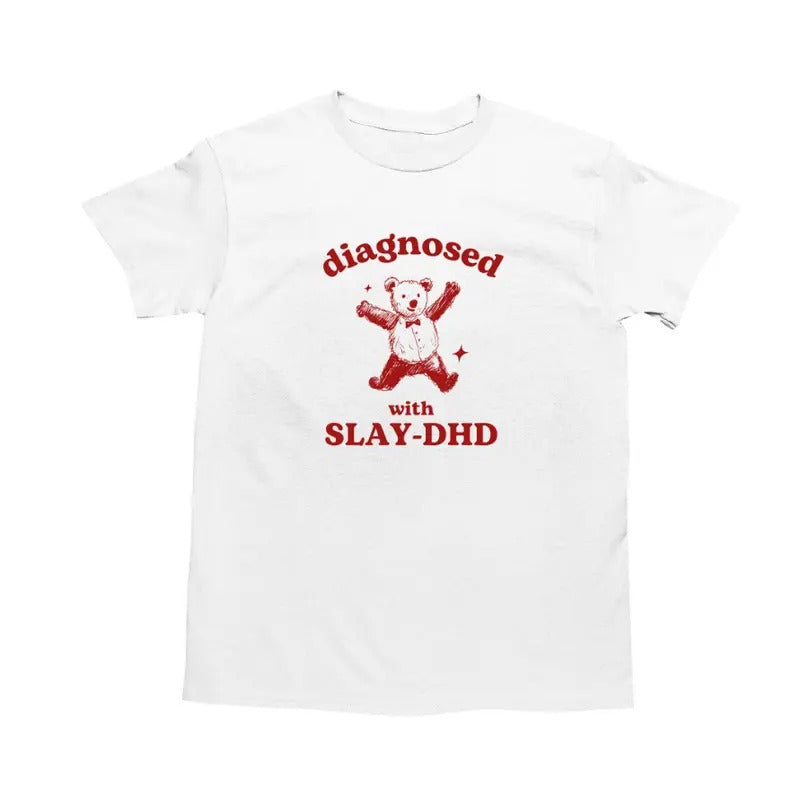 Diagnosed With Slay-DHD, Funny ADHD Shirt, Bear T Shirt, Dumb Y2k Shirt, Stupid Vintage Shirt, Mental Health Cartoon Tee, Silly Meme Shirt