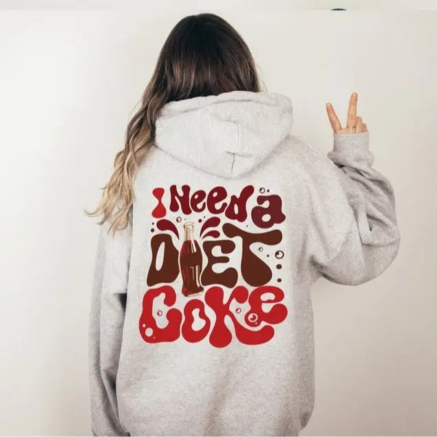 Diet Coke Lover Sweatshirt - I Need A Diet Coke Sweater - Unisex Style - Funny Design - Cotton Fabric Words on Back Sweater, Funny Sweatshirt