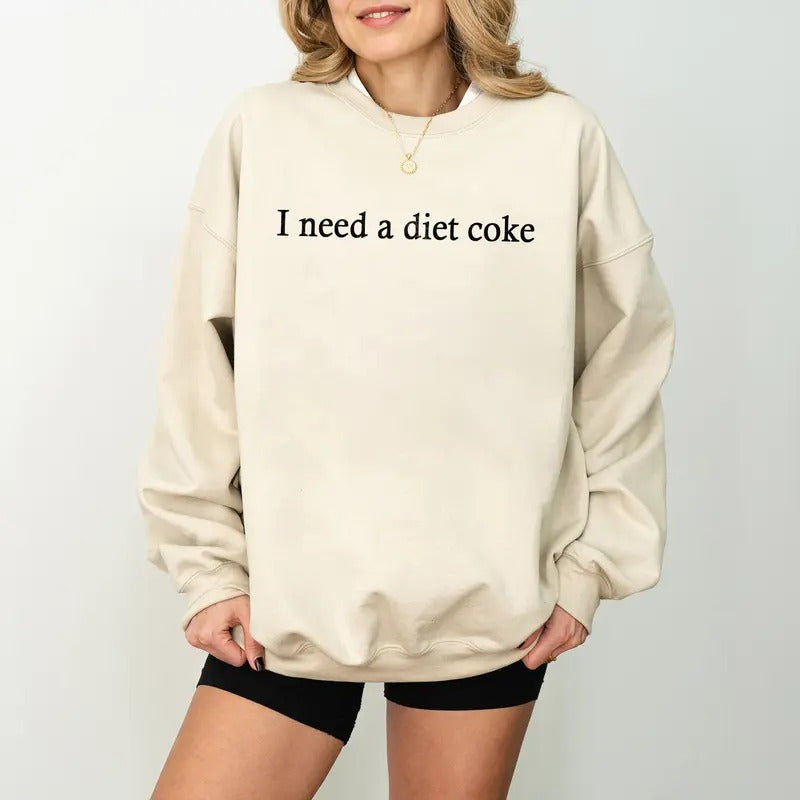 Diet Coke Sweatshirt, I Need A Diet Coke T-shirt, Gift for Diet Coke Lover, Funny Gift Sweatshirt Soda Lover