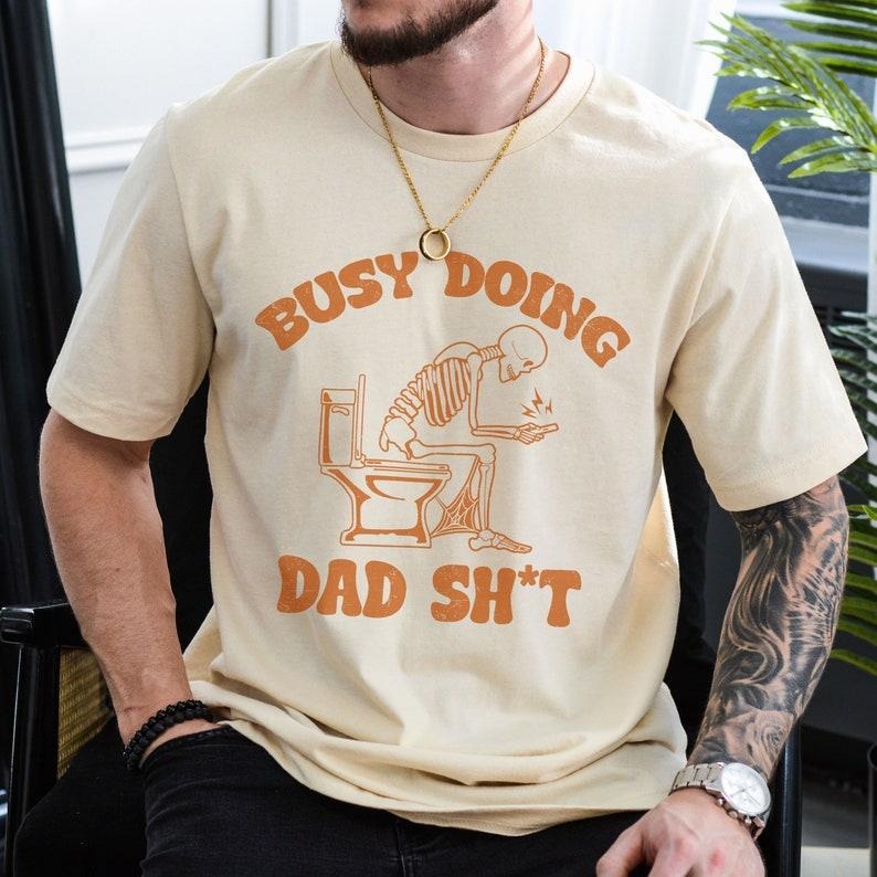 Doing Dad Shit T-shirt Funny Skeleton Toilet Shirts Trendy Father's Day T-Shirt Retro Dad Tee Sarcastic Shirt Gift For Dad Fathers Day Hoodie, T-shirt and sweater