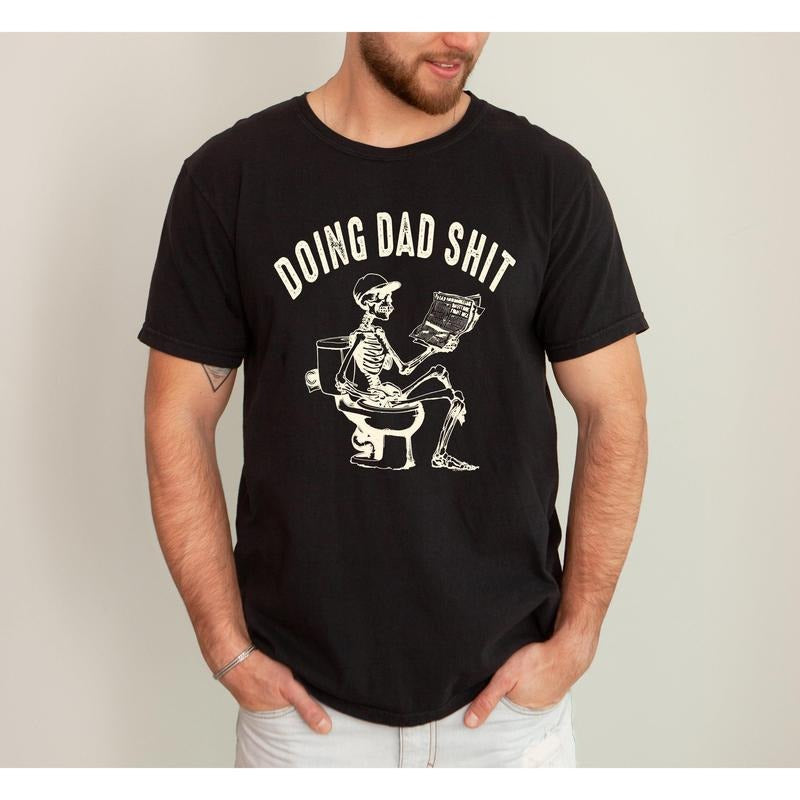 Doing Dad Shit, Skeleton, Toilet, Funny, Humorous, Father's Day, Fatherhood, Halloween Tshirt, Comfort Colors Tee, Father, Dad, Father's Day Gift, Men Gift