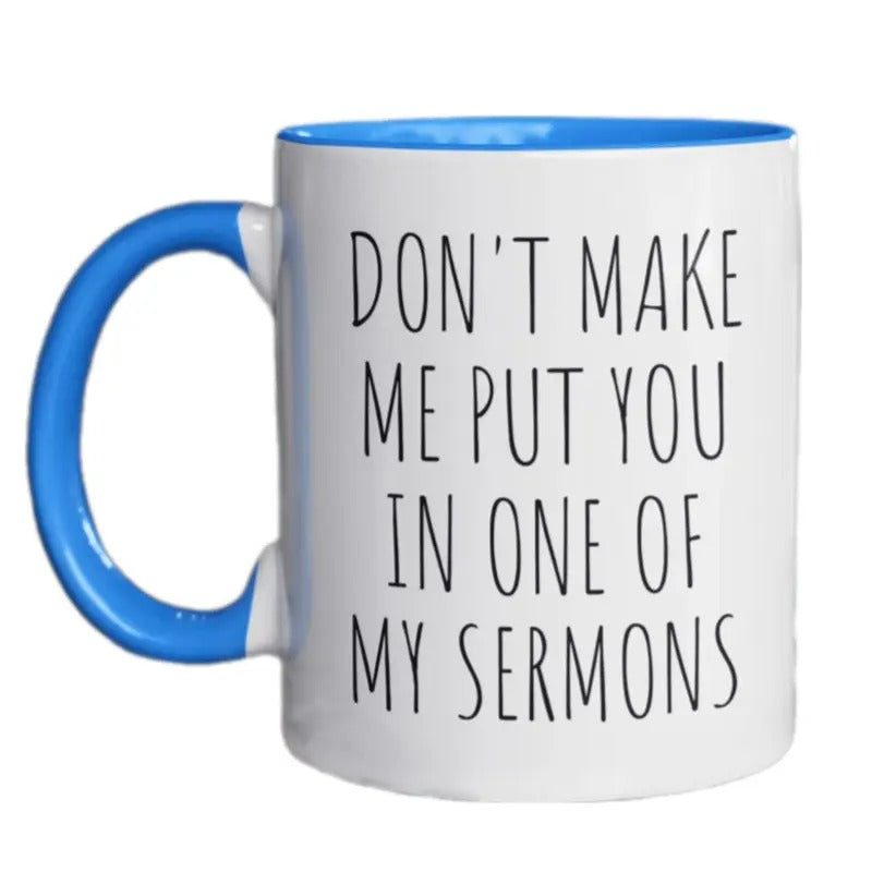 Don't Make Me Put You In One Of My Sermons Coffee Mug, Gift For Pastors, Christian Gifts, Pastor Birthday, Religious Coffee Mugs, 11 15oz Ceramic Cup