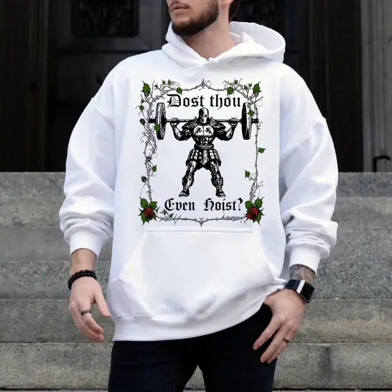 Dost Thou Even Hoist? Funny Gym Tshirt Sweatshirt Hoodie, Workout Shirt, Gym Rat Gift, Cardio Buff Strong, Unisex Sweater Pullover Tee