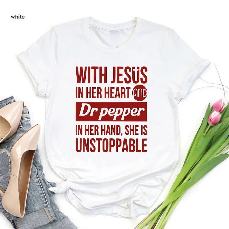 Dr Pepper Shirt,Gift for Her,Dr Pepper Gift for Women,Jesus and Dr Pepper Lover Shirt,Cute Dr Pepper Shirt,Jesus In Her Heart,Soda Lover Tee