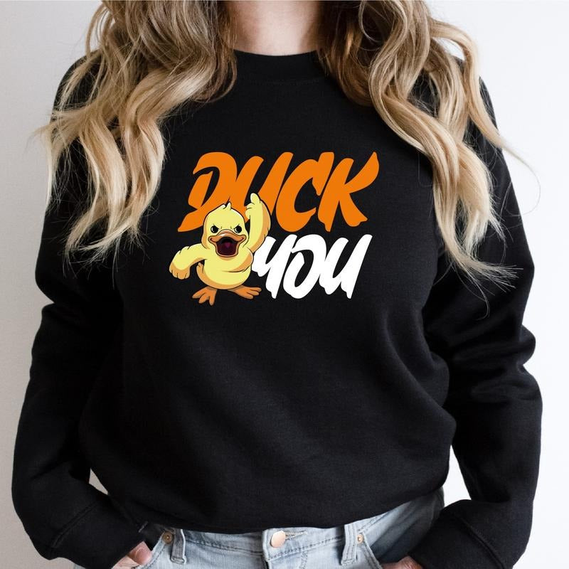 Duck You Sweatshirt, Unisex Funny Saying Duck Hoodie, Annoyed Duck Gift Sweater, Humorous Bird Sweatshirt, Duck Lovers Gift Long Sleeve.