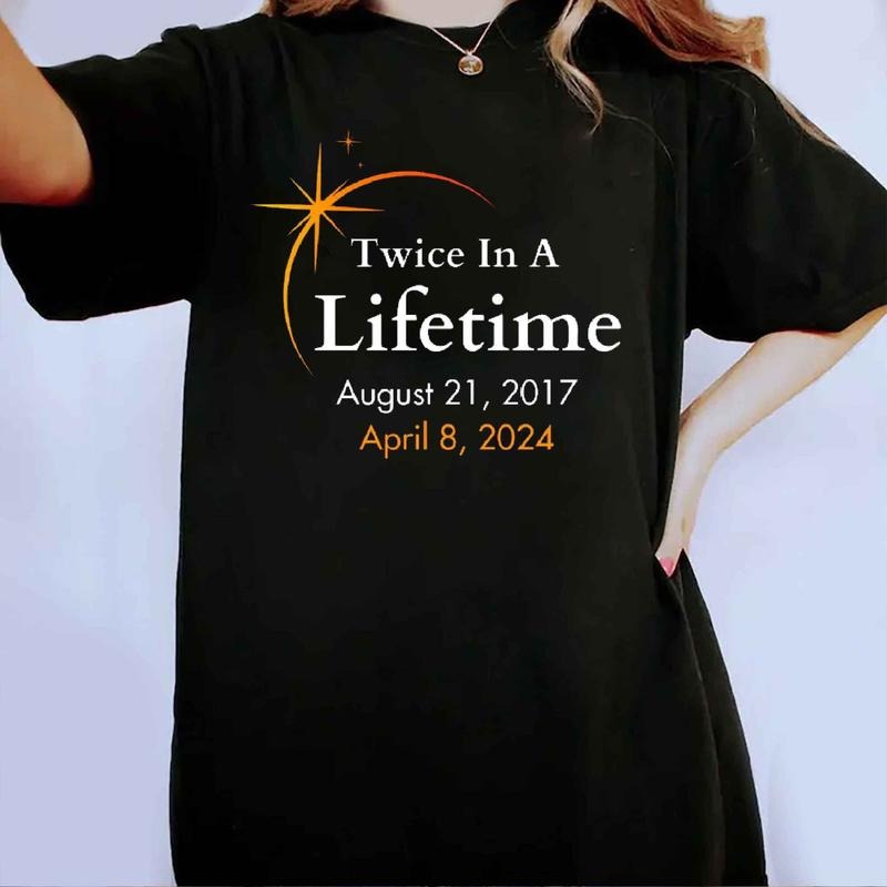 Eclipse Shirts 2024, Twice In A Lifetime, Total Solar, April 8th 2024 Shirt, Eclipse Event, Unisex T-Shirt, Gifts For Eclipse Lovers, Short Sleeve Tee Shirt, Women Gifts, Gifts For Birthday