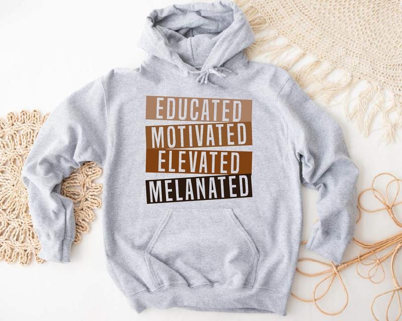 Educated Motivated Elevated Melanated Sweatshirt, African American Teacher Hoodie, Black History Month Sweatshirt, Black Teacher Gift Hoodie, Equality Sweater.