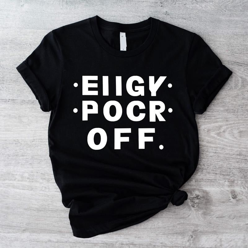 Eiigy Pocr Off Shirt, Funny Hidden Message T-Shirt, F*ck Off Tee, Sarcastic Shirt, Fuck Off Short Sleeve, Sarcasm Gift Shirt, Trendy Shirt Gift For Husband.