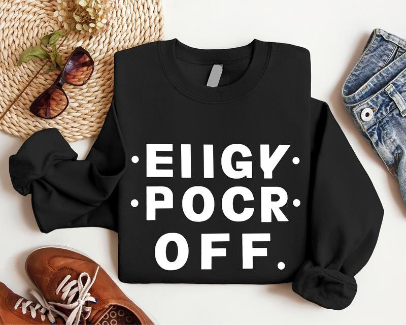 Eiigy Pocr Off Sweatshirt, Funny Hidden Message Hoodie, F*ck Off Sweatshirt, Sarcastic Hoodie, Fuck Off Long Sleeve, Sarcasm Gift Hoodie, Trendy Sweatshirt Gift For Husband.