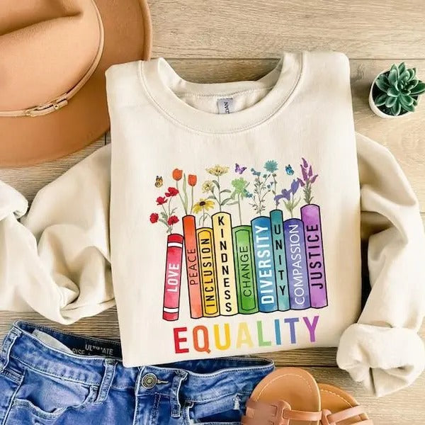 Equal Rights Sweatshirt, Book Flower Shirt, Social Justice T-Shirt, Equality Peace Love Kindness Shirt, Feminist Gift for Her, Women Rights Shirt