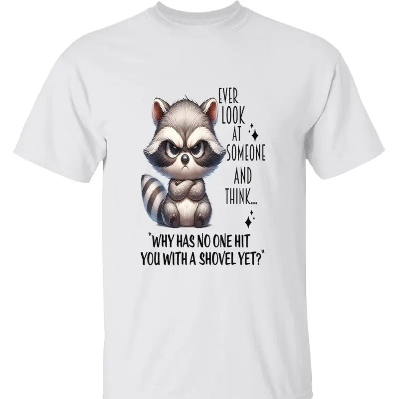Ever Look at Someone T-shirt - Cute Raccoon Shirt with Funny Quote, Ideal for Sassy & Sarcastic Lovers