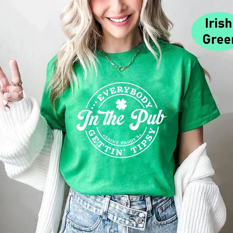 Everybody In The Pub Getting Tipsy Shirt, Funny St Patrick's Day Shirt, Cute St Patrick's Day St, Patrick's Day Gift