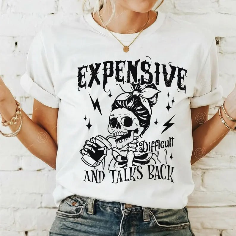 Expensive Difficult And Talks Back Shirt Mom Skeleton Funny Mom Saying Front And Back Funny Mama Sarcastic T-shirt, sweater and Hoodie