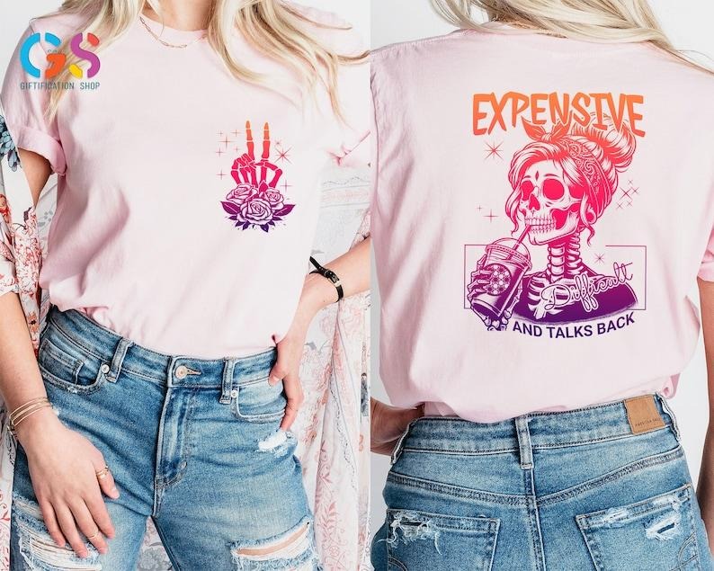 Expensive Difficult And Talks Back Shirt, Trendy Colorful Shirt, Funny Women Gift, Sarcastic Women Shirt, Snarky Saying Shirt