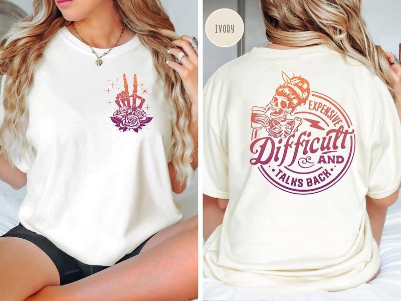 Expensive Difficult And Talks Back T-Shirt, Sarcastic Women Shirt, Woman Shirt, Trendy Front And Back Shirt, Funny Women Shirt Cotton Top
