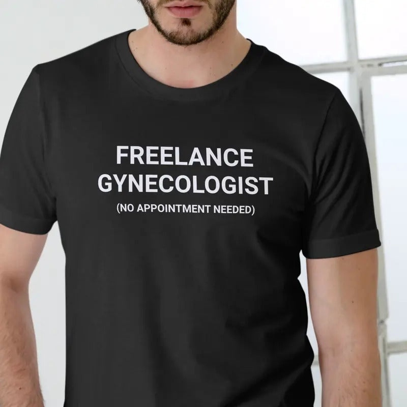 FREELANCE GYNECOLOGIST Funny T Shirt, Unisex Cotton Man Menswear