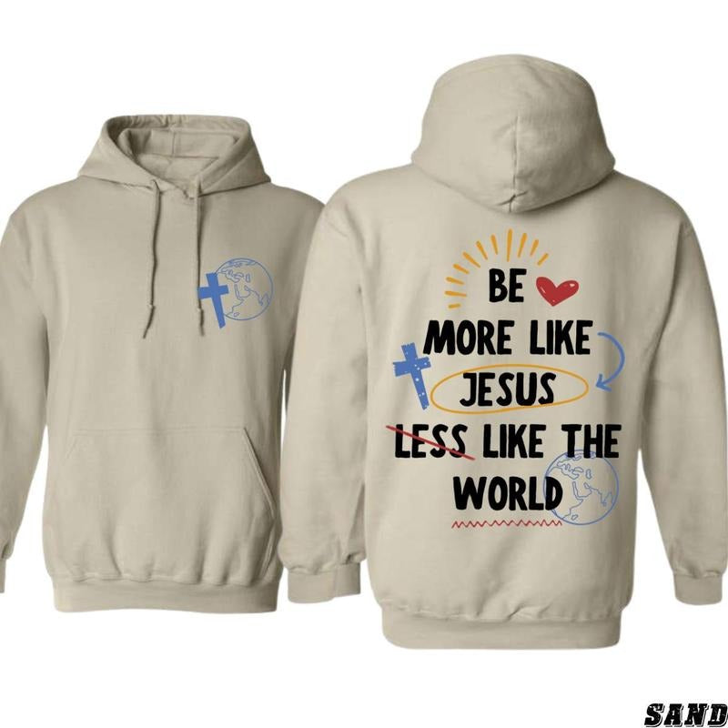 Faith Hoodie - Inspirational "Be More Like Jesus, Less Like The World" Design with Cross and Earth Graphic, Unisex Cotton Apparel for Everyday Comfort, Perfect for Those Seeking Devotion and Spiritual Reflection
