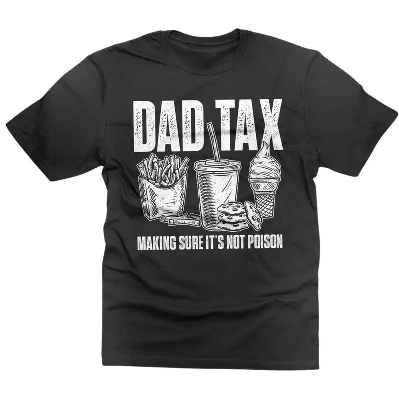 Father's Day Funny Dad Tax t-shirt, Fathers day gift for daddy humorous, dad tax definition men's gift tee shirt
